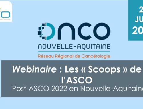 Les « Scoops » de l’ASCO : Post-ASCO 2022 en Nouvelle-Aquitaine