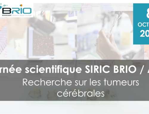 Journée scientifique SIRIC BRIO/ARTC Recherche sur les tumeurs cérébrales